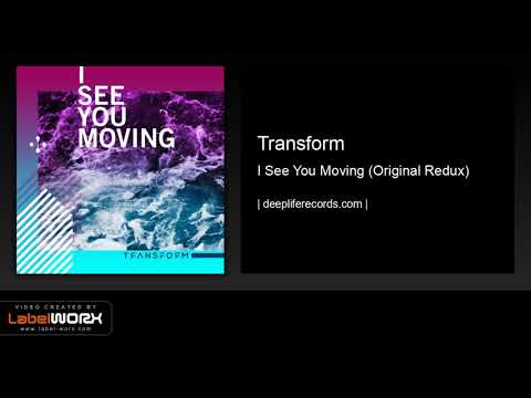 Transform - I See You Moving (Original Redux)