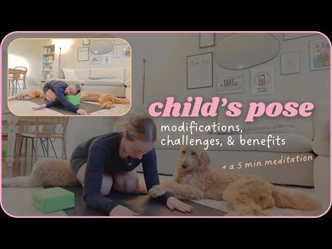 CHILD'S POSE tutorial, benefits, modifications, PLUS a 5 minute meditation for mind & body healing