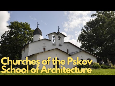 Exploring the Majestic Churches of the Pskov School of Architecture