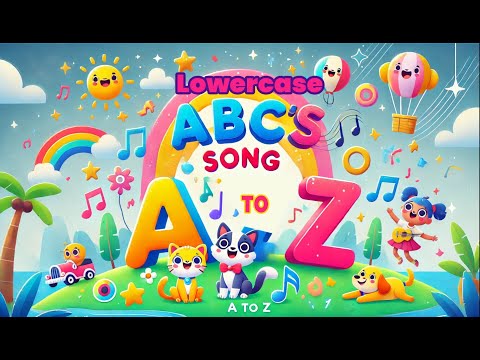 ABC’s Song A to Z - Lowercase Letters with Fun!