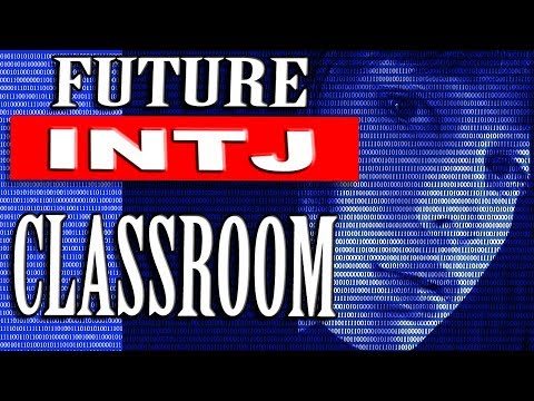 An INTJ's future classroom