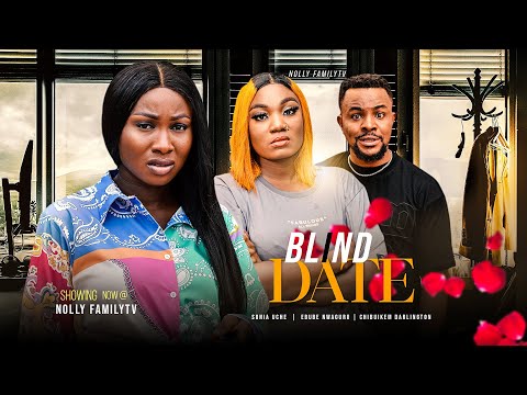 Watch Sonia Uche, Ebube Nwaguru, Chibuikem Darlington in Blind Date 2022 Trending Nollywood Movie