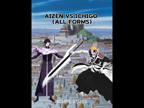 Aizen Vs Ichigo ( All forms ) Who is superior