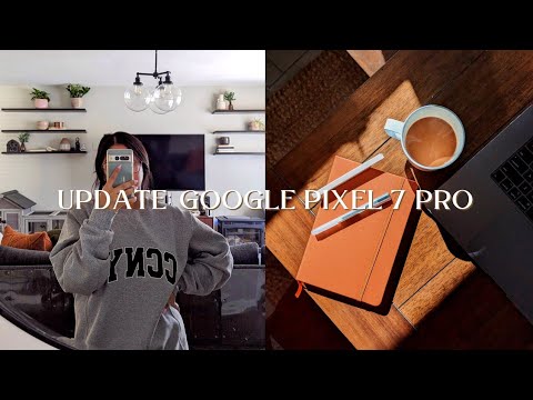 UPDATE ON THE GOOGLE PIXEL 7 PRO (2023)