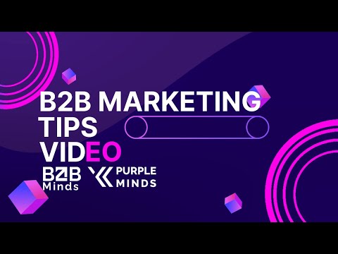 Global B2B Marketing Tips: B2BMinds' Strategies in Focus for Excellence | PurpleMinds