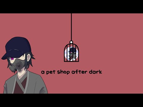 動物に好かれない人間がペットショップでアルバイトする【a pet shop after dark】