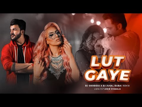 Lut Gaye : DJ Goddess x DJ Jugal Dubai Remix - Jubin Nautiyal and Manoj Muntashir