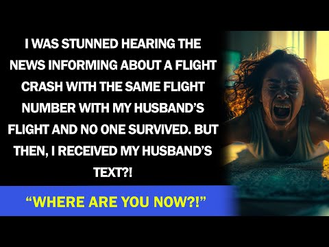 After I heard the news about my husband’s flight crash & no one survived, I received a call from him