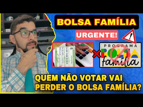 ATENÇÃO! QUEM NÃO VOTAR VAI PERDER O BOLSA FAMÍLIA?