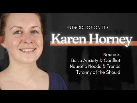 Introduction to Karen Horney (Basic Anxiety, Neurotic Needs and Trends, Tyranny of the Shoulds...)