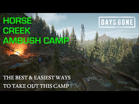 Days Gone - THE HORSE CREEK AMBUSH CAMP - The Best & Easiest Ways To Take Out This Camp.