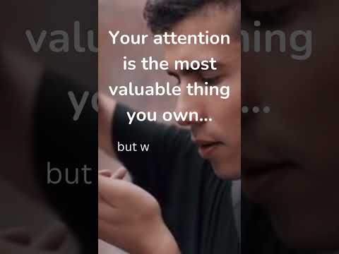 You attention is the most valuable