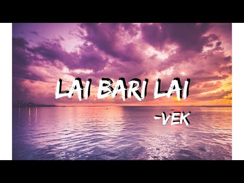 lai bari lai - vek (lyric video)