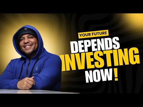 Your future Depends on Investing Now!