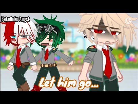 Let him go... |MHA|BNHA| TodoDeku| BakuDeku Angst