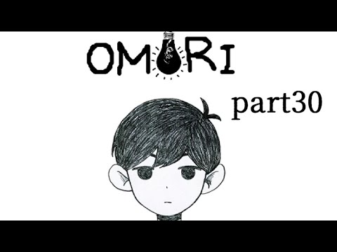 【OMORI】お泊り会開始！ part30