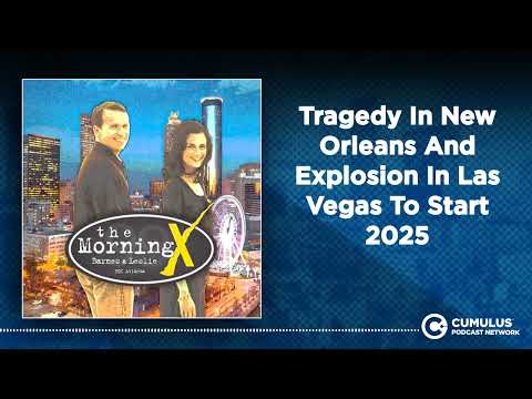 Tragedy In New Orleans And Explosion In Las Vegas To Start 2025 | The Morning X with Barnes & Leslie