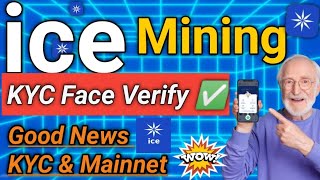 ice Mining Kyc Verify Good news|ice network mainnet update|ice Mining today update|ice network news|