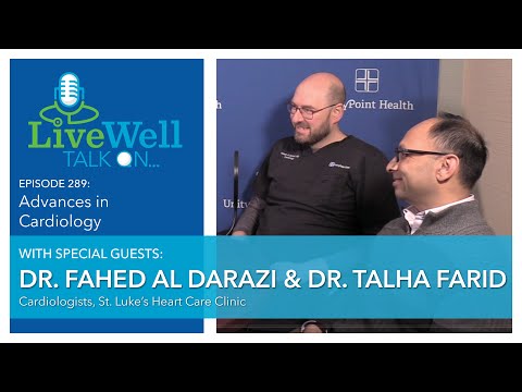 Ep. 289 - LiveWell Talk On...Advancements in Cardiology (Dr. Fahed Al Darazi & Dr. Talha Farid)