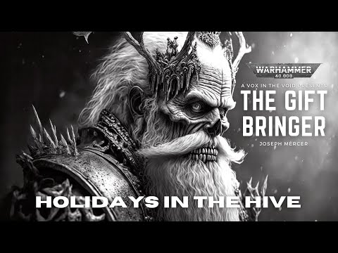 "THE GIFT BRINGER" - A HOLIDAYS IN THE HIVE SPECIAL - A WARHAMMER 40K STORY