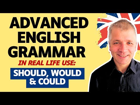 Advanced English Grammar IN USE: Should, Would & Could