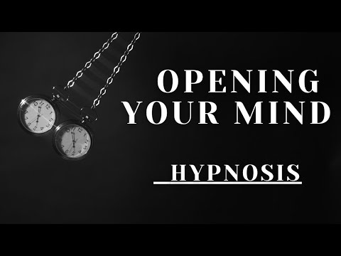 Opening Your Mind - HYPNOSIS - Understanding Your Mind