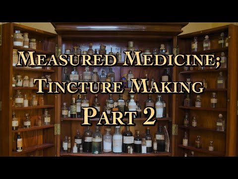 Measured Medicine; Tincture Making Part 2