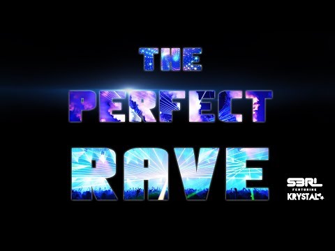 The Perfect Rave - S3RL ft Krystal