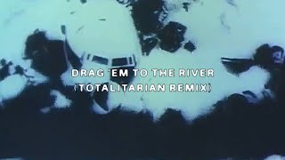 $UICIDEBOY$- DRAG 'EM TO THE RIVER (TOTALITARIAN REMIX) (Lyric Video)