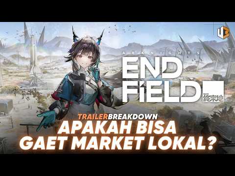 Terlihat Jauh Sangat MATANG! - BREAKDOWN Trailer Arknights Endfield