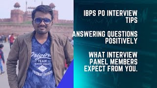 IBPS PO Interview tips.Having a positive approach.Interview panel members expect this from you.