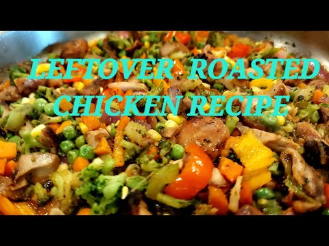 Quick and Easy Delicious Recipe using leftover Roasted Chicken