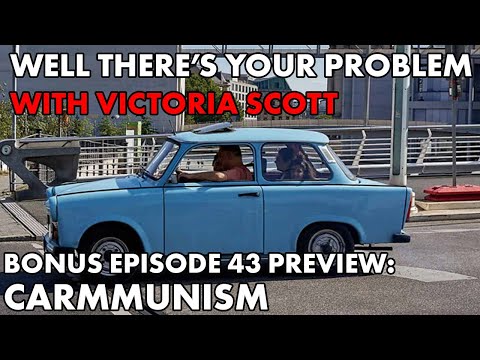 Well There's Your Problem | Bonus Episode 43 PREVIEW: Communist Cars