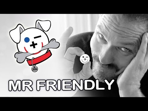 WHO IS MR FRIENDLY!?