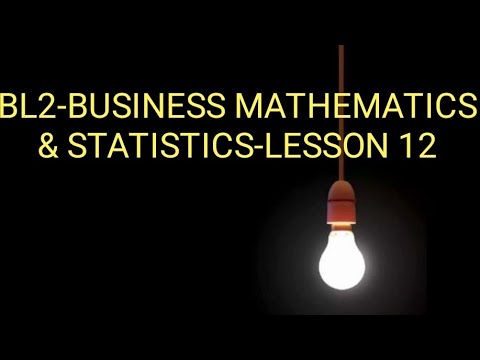 BL2-BUSINESS MATHEMATICS & STATISTICS-LESSON 12