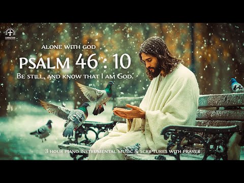 ALONE WITH GOD | PSALM 46:10 🌿 Instrumental Worship and Scriptures with Nature Scene