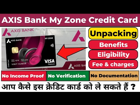 Axis Bank My Zone Credit Card Unpacking & Unboxing | Benefits | Eligibility | Fees | No income Proof