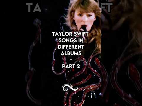 Taylor Swift Song in Different Albums | Part 2 #tswift #taylorswift #taylorswifteras #swift