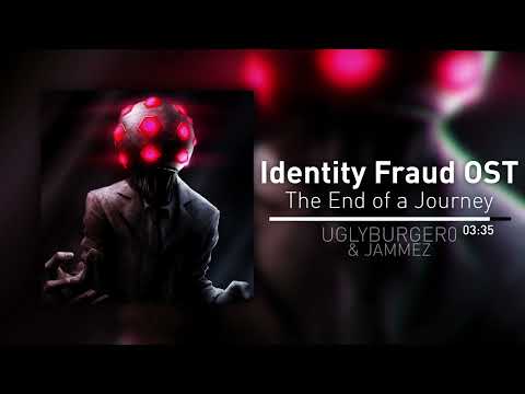 Identity Fraud OST - The End of a Journey (w/ @Jammez)