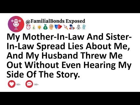 My Mother-In-Law And Sister-In-Law Spread Lies About Me, And My Husband Threw Me Out Without Even...