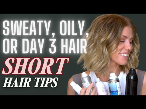 Sweaty and Oily Hair Tips for Short Hair