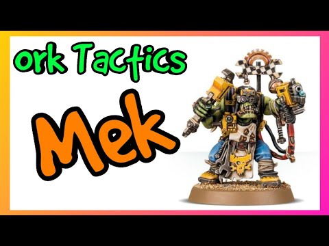 Ork Tactics - Mek - Warhammer 40k 10th Edition