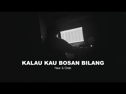 Near & Chelz - Kalau kau bosan bilang ( 𝙘𝙝𝙞𝙡𝙡 𝙫𝙚𝙧𝙨𝙞𝙤𝙣 ) lyrics