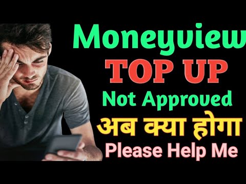 Moneyview Top Up Loan Not Approval// Moneyview TopUp Loan Rejected Ho Gaya Kaya kare Full Details