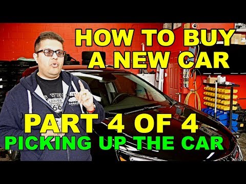 HOW TO BUY A CAR - PART 4 OF 4 - (PICKING UP THE CAR)