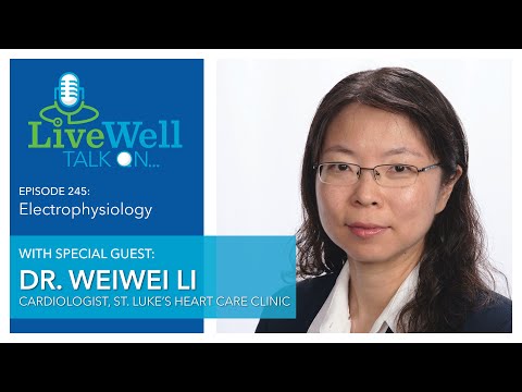 Ep. 245 - LiveWell Talk On...Electrophysiology (Dr. Weiwei Li)