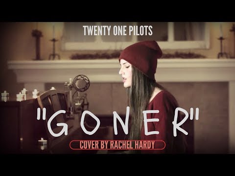 Goner - Twenty One Pilots Cover by Rachel Hardy