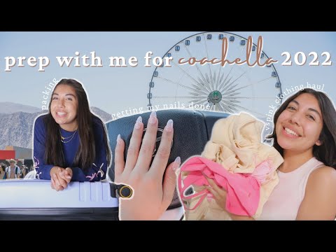 prep with me for coachella 2022!! | nail appointments, festival clothing haul, and what to pack!