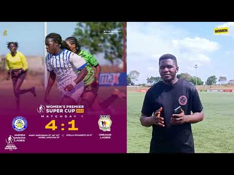 GHANA WOMEN'S PREMIER SUPER CUP | ROUND 1 REVIEW | 2024