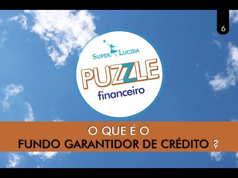 Puzzle Financeiro - FUNDO GARANTIDOR DE CRÉDITO